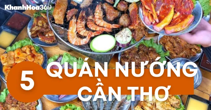 Bật mí Top 5 quán nướng Cần Thơ ngon đáng trải nghiệm