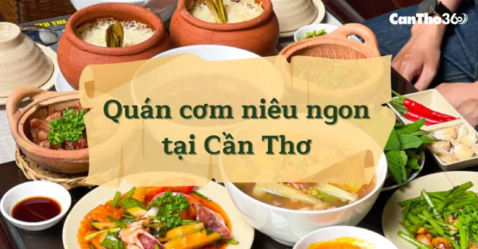 Top 5 quán cơm niêu ngon ở Cần Thơ ăn một lần là nhớ mãi