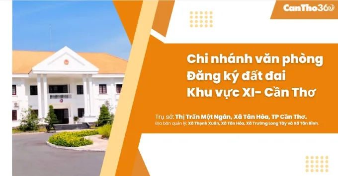 Chi nhánh Văn phòng Đăng ký đất đai khu vực XI - Cần Thơ 2025