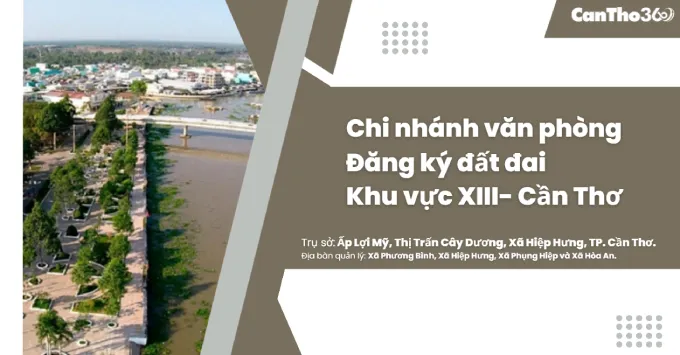 Chi nhánh Văn phòng Đăng ký đất đai khu vực XIII - Cần Thơ 2025