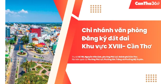 Chi nhánh Văn phòng Đăng ký đất đai khu vực XVIII - Cần Thơ 2025