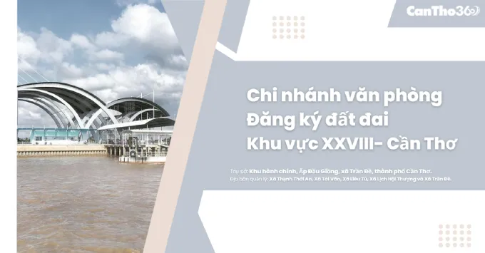 Chi nhánh Văn phòng Đăng ký đất đai khu vực XXVIII - Cần Thơ 2025