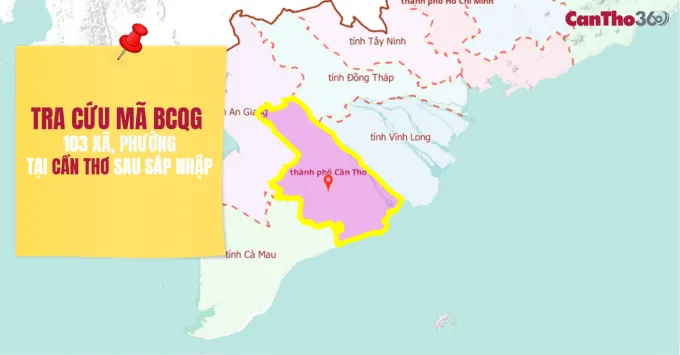 Tra cứu mã BCQG 103 xã, phường ở Cần Thơ sau sáp nhập 2025