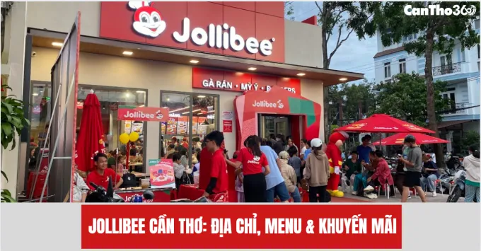 Jollibee Cần Thơ: Địa chỉ, Menu & Khuyến mãi năm 2025