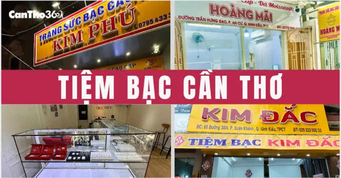 Top 5+ tiệm bạc Cần Thơ uy tín, nổi tiếng năm 2026