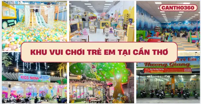 Lưu ngay 5+ khu vui chơi trẻ em Cần Thơ được yêu thích 2026