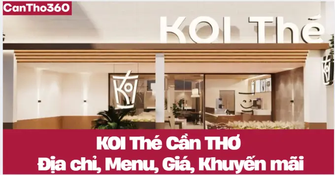 KOI Thé Cần Thơ: Địa chỉ, Menu, Giá & Khuyến mãi 2026